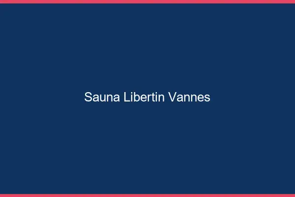 Sauna libertin Vannes
