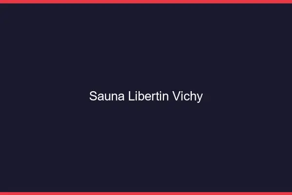 Sauna libertin Vichy