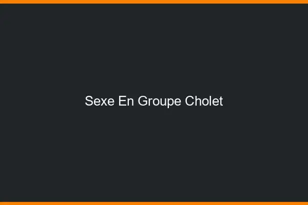 Sexe en groupe Cholet