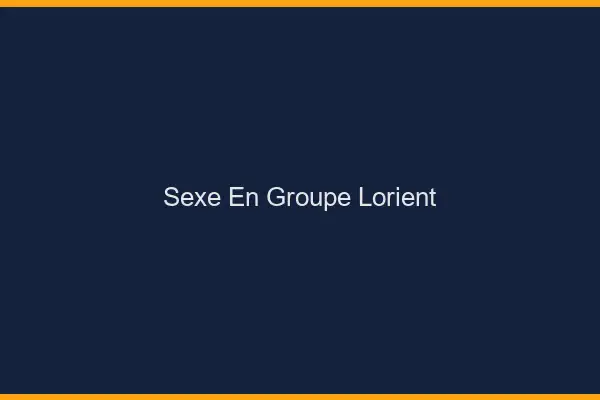 Sexe en groupe Lorient