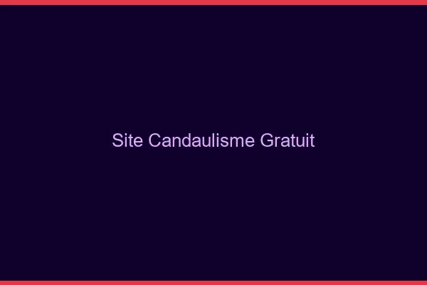 Site candaulisme gratuit