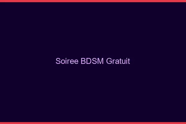 Soirée BDSM gratuit