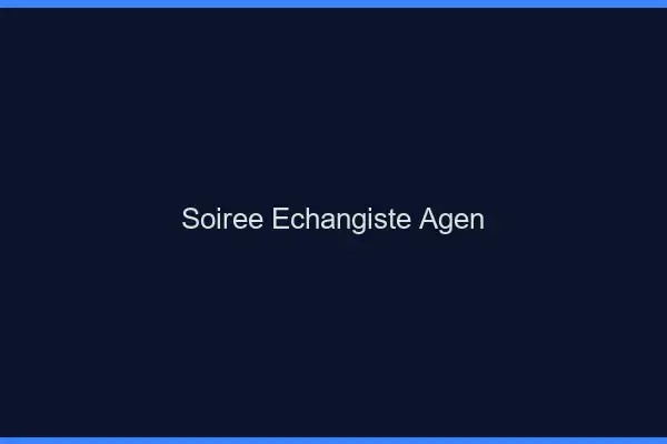 Soirée échangiste Agen