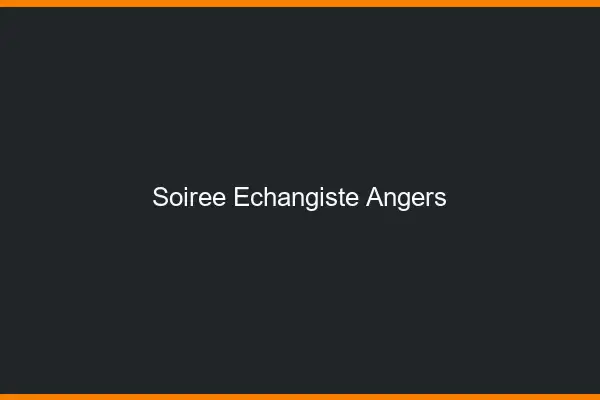 Soirée échangiste Angers