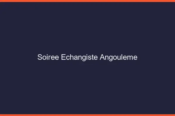 Soirée échangiste Angoulême