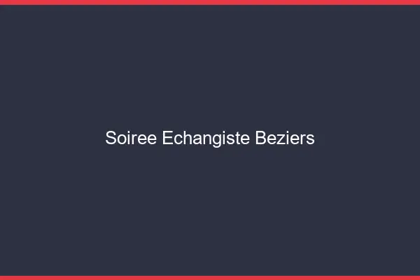 Soirée échangiste Béziers