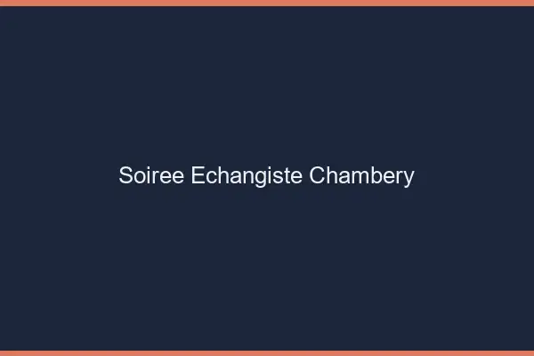 Soirée échangiste Chambéry