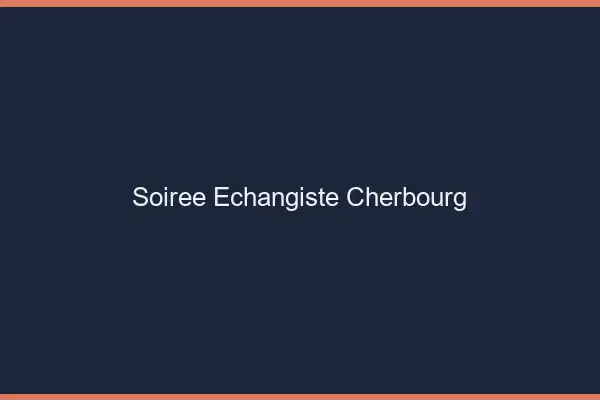 Soirée échangiste Cherbourg