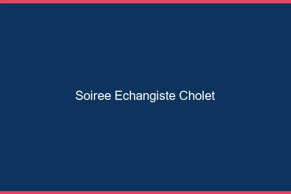 Soirée échangiste Cholet