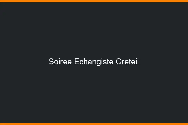 Soirée échangiste Créteil