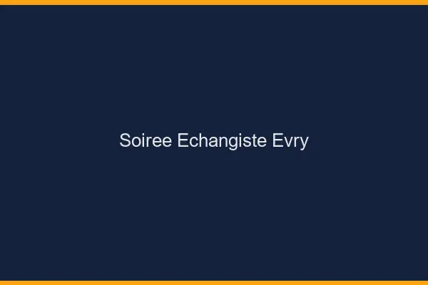 Soirée échangiste Évry