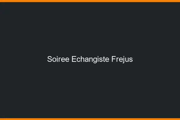 Soirée échangiste Fréjus