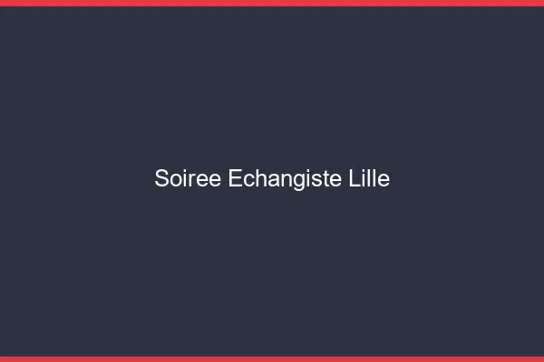 Soirée échangiste Lille