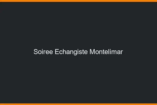 Soirée échangiste Montélimar