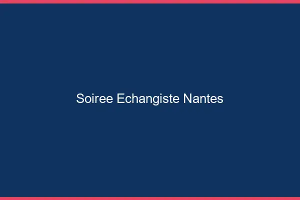 Soirée échangiste Nantes