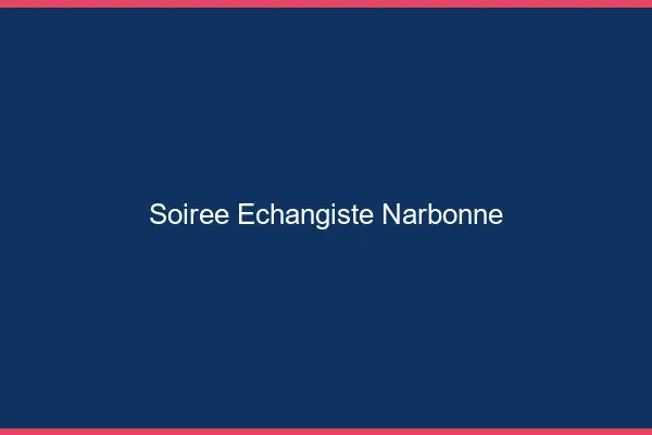 Soirée échangiste Narbonne