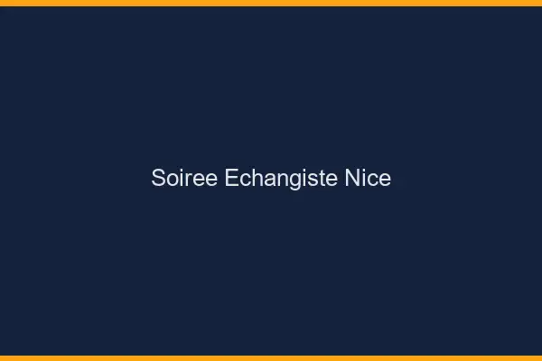 Soirée échangiste Nice