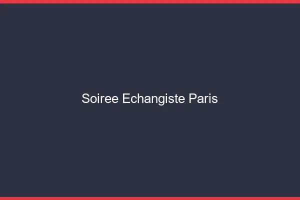 Soirée échangiste Paris