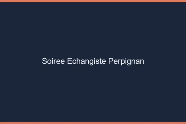 Soirée échangiste Perpignan