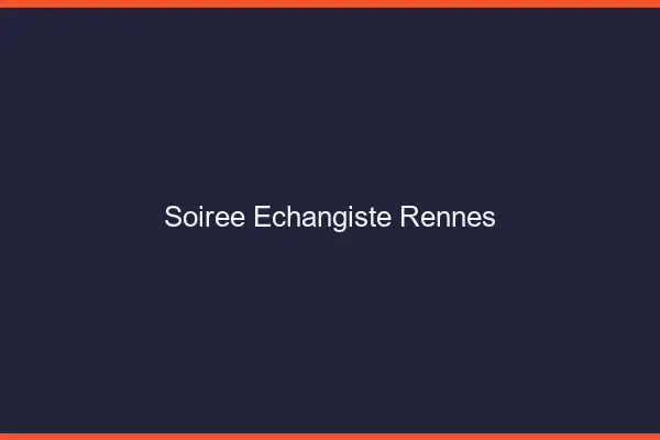 Soirée échangiste Rennes