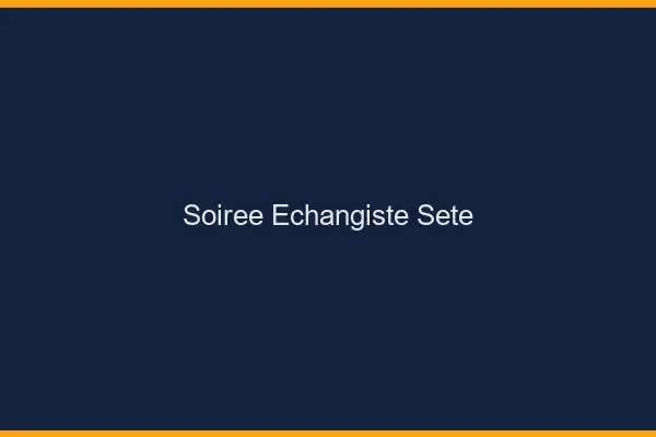Soirée échangiste Sète