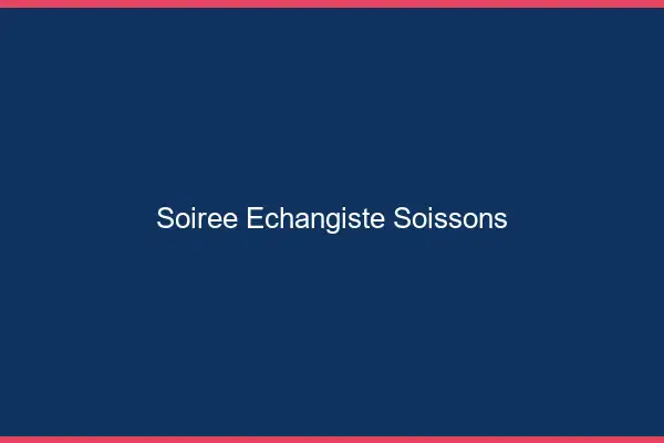 Soirée échangiste Soissons