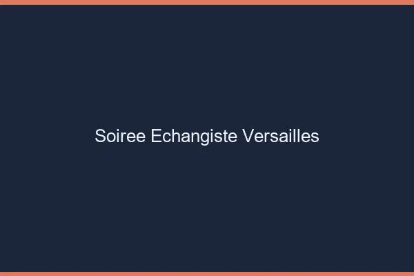 Soirée échangiste Versailles