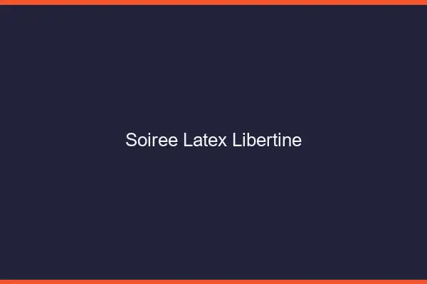 Soirée latex libertine