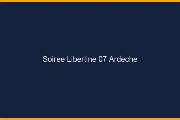 Soirée libertine 07 ardèche