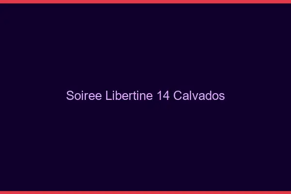 Soirée libertine 14 calvados