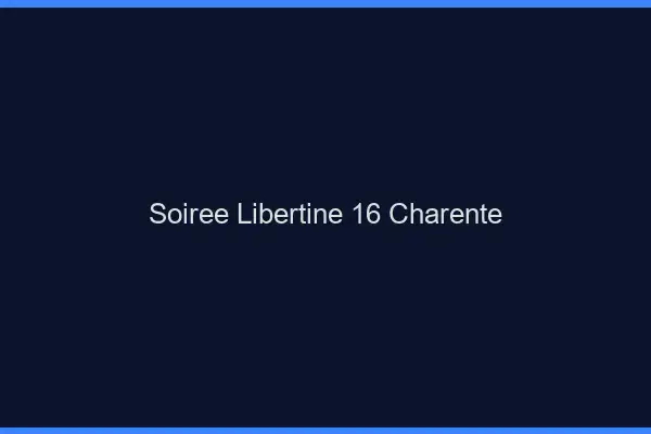 Soirée libertine 16 charente