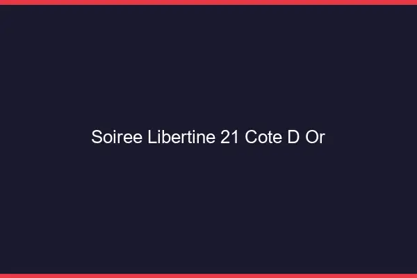 Soirée libertine 21 côte-d'or