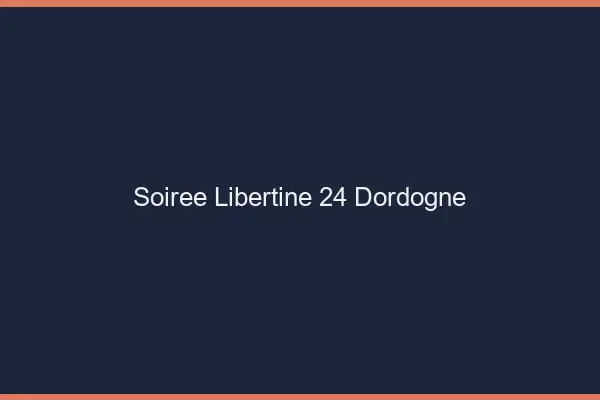 Soirée libertine 24 dordogne