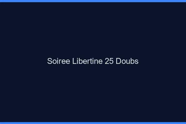 Soirée libertine 25 doubs