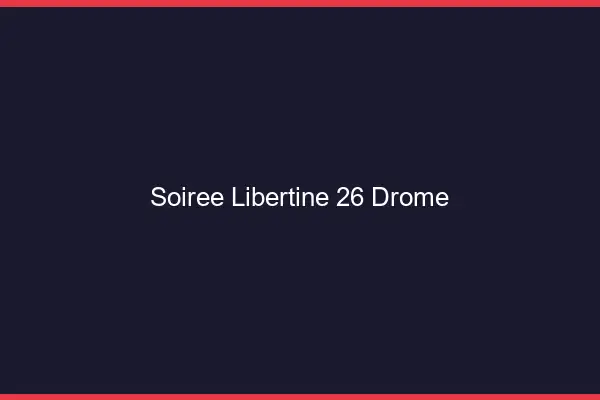 Soirée libertine 26 drôme