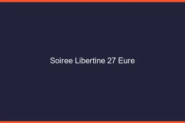 Soirée libertine 27 eure