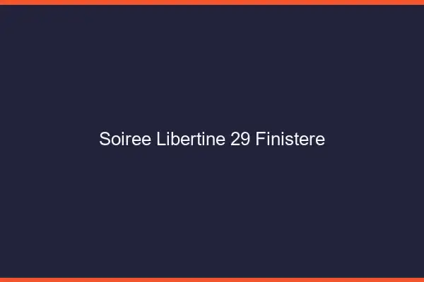 Soirée libertine 29 finistère