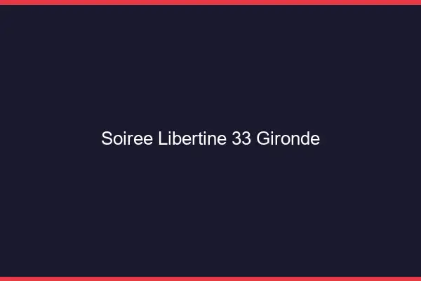 Soirée libertine 33 gironde