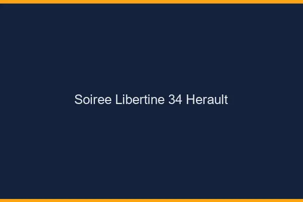 Soirée libertine 34 hérault