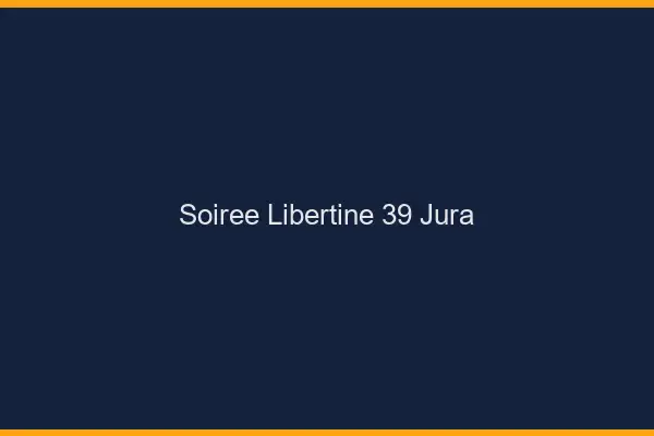 Soirée libertine 39 jura