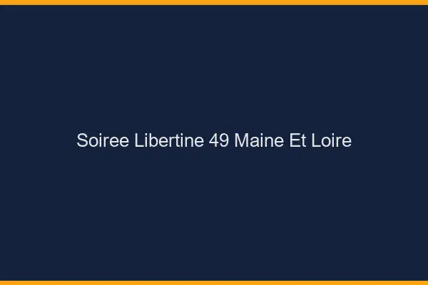 Soirée libertine 49 maine-et-loire