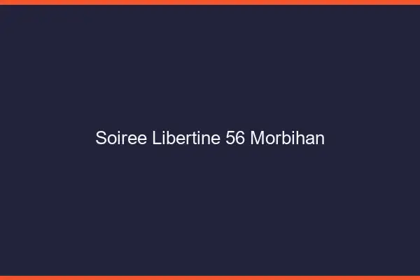 Soirée libertine 56 morbihan