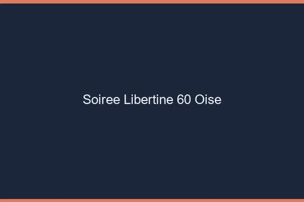 Soirée libertine 60 oise