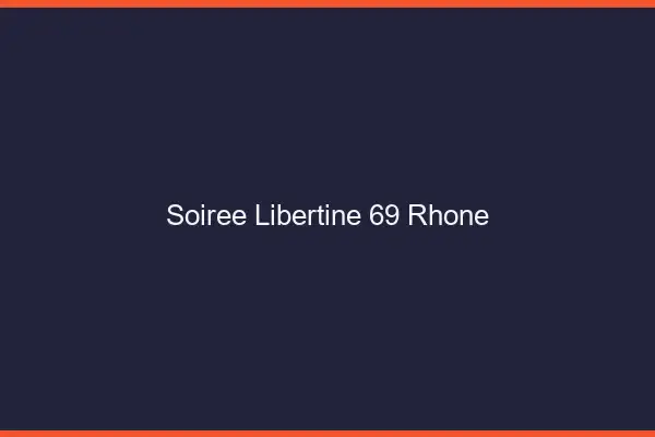 Soirée libertine 69 rhône
