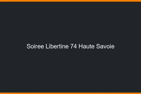 Soirée libertine 74 haute-savoie