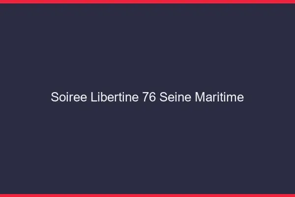 Soirée libertine 76 seine-maritime