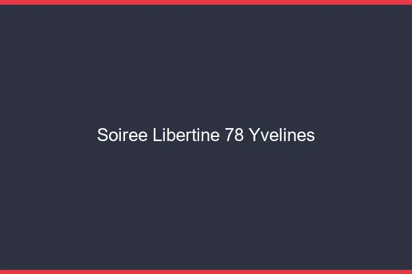 Soirée libertine 78 yvelines