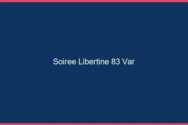 Soirée libertine 83 var