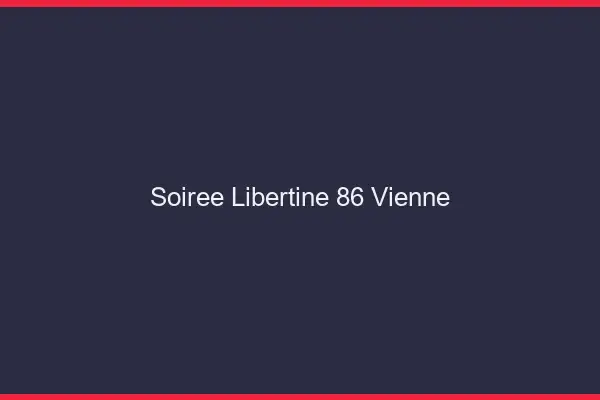 Soirée libertine 86 vienne