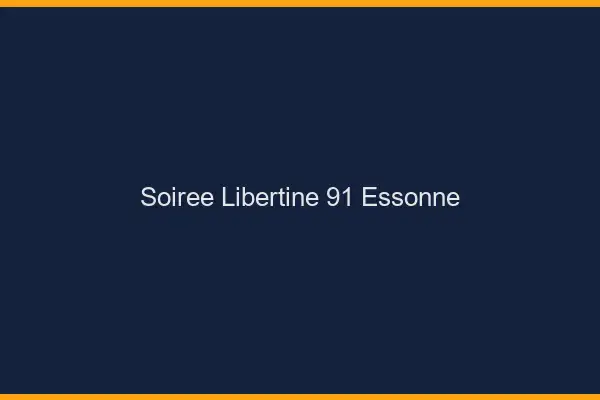 Soirée libertine 91 essonne